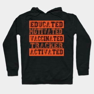 Educated Motivated Vaccinated Tracker Activated Hoodie